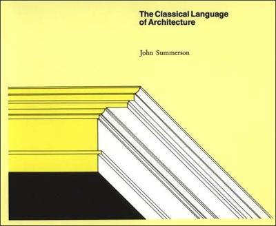 The Classical Language of Architecture - John Summerson - cover