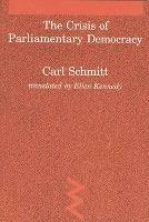 The Crisis of Parliamentary Democracy - Carl Schmitt - cover