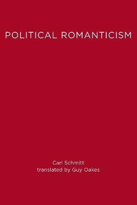 Political Romanticism - Guy Oakes,Carl Schmitt - cover