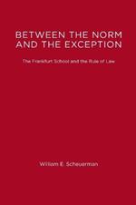 Between the Norm and the Exception: The Frankfurt School and the Rule of Law