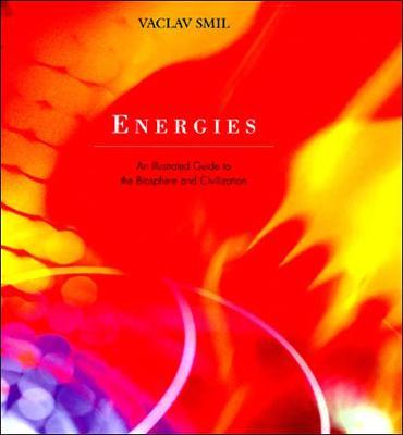 Energies: An Illustrated Guide to the Biosphere and Civilization - Vaclav Smil - cover