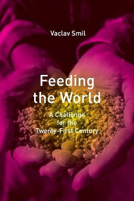 Feeding the World: A Challenge for the Twenty-First Century - Vaclav Smil - cover