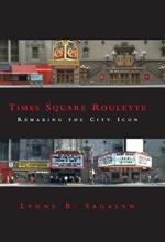 Times Square Roulette: Remaking the City Icon