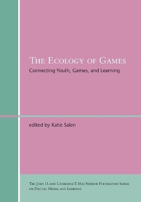 The Ecology of Games: Connecting Youth, Games, and Learning - cover