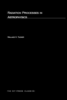 Radiation Processes In Astrophysics - Wallace H. Tucker - cover