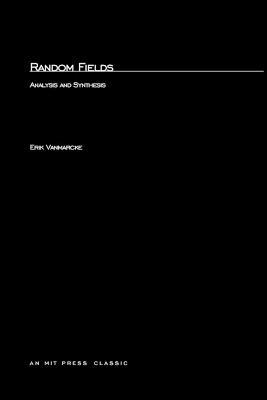 Random Fields: Analysis and Synthesis - Erik VanMarcke - cover