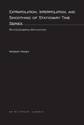 Extrapolation, Interpolation, and Smoothing of Stationary Time Series: With Engineering Applications - Norbert Wiener - cover