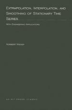 Extrapolation, Interpolation, and Smoothing of Stationary Time Series: With Engineering Applications