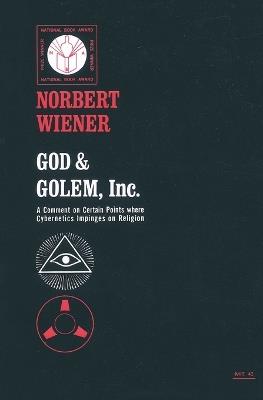 God & Golem, Inc.: A Comment on Certain Points where Cybernetics Impinges on Religion - Norbert Wiener - cover