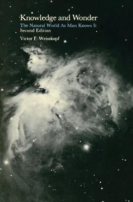 Knowledge and Wonder: The Natural World as Man Knows It - Victor F. Weisskopf - cover