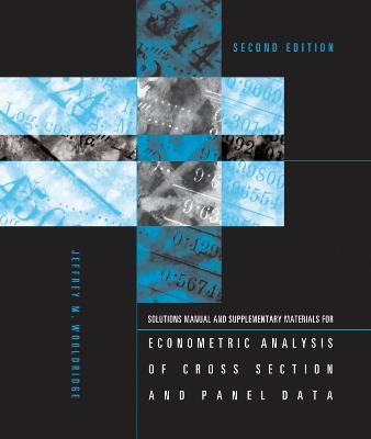 Student's Solutions Manual and Supplementary Materials for Econometric Analysis of Cross Section and Panel Data - Jeffrey M Wooldridge - cover