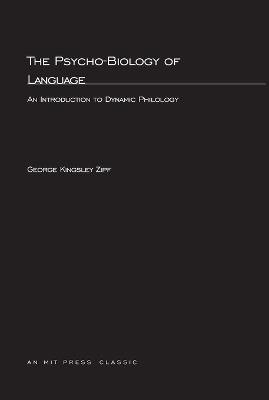 The Psycho-Biology of Language: An Introdution to Dynamic Philology - George Kingsley Zipf - cover