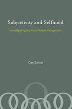 Subjectivity and Selfhood: Investigating the First-Person Perspective