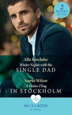 Winter Nights With The Single Dad / A Festive Fling In Stockholm: Winter Nights with the Single Dad (the Christmas Project) / a Festive Fling in Stockholm (the Christmas Project) - Allie Kincheloe,Scarlet Wilson - cover