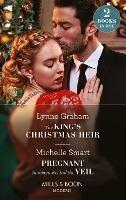 The King's Christmas Heir / Pregnant Innocent Behind The Veil: The King's Christmas Heir (the Stefanos Legacy) / Pregnant Innocent Behind the Veil (Scandalous Royal Weddings) - Lynne Graham,Michelle Smart - cover