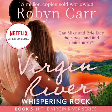 Whispering Rock: The unmissable bestselling small-town romance and the story behind the hit Netflix show. Season 6 is OUT NOW! (A Virgin River Novel, Book 3)