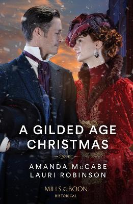 A Gilded Age Christmas: A Convenient Winter Wedding / the Railroad Baron's Mistletoe Bride - Amanda McCabe,Lauri Robinson - cover