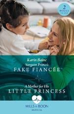 Surgeon Prince's Fake Fiancée / A Mother For His Little Princess: Surgeon Prince's Fake Fiancée (Royal Docs) / a Mother for His Little Princess (Royal Docs)