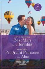 Best Man With Benefits / Pregnant Princess At The Altar: Best Man with Benefits / Pregnant Princess at the Altar