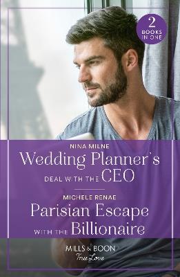 Wedding Planner's Deal With The Ceo / Parisian Escape With The Billionaire: Wedding Planner's Deal with the CEO / Parisian Escape with the Billionaire - Nina Milne,Michele Renae - cover