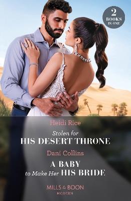 Stolen For His Desert Throne / A Baby To Make Her His Bride: Stolen for His Desert Throne / a Baby to Make Her His Bride (Four Weddings and a Baby) - Heidi Rice,Dani Collins - cover