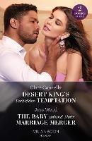 Desert King's Forbidden Temptation / The Baby Behind Their Marriage Merger: Desert King's Forbidden Temptation (the Long-Lost Cortéz Brothers) / the Baby Behind Their Marriage Merger (Cape Town Tycoons)