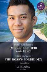 Impossible Heir For The King / The Boss's Forbidden Assistant: Impossible Heir for the King (Innocent Royal Runaways) / the Boss's Forbidden Assistant