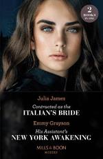 Contracted As The Italian's Bride / His Assistant's New York Awakening: Contracted as the Italian's Bride / His Assistant's New York Awakening