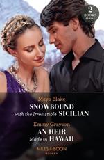 Snowbound With The Irresistible Sicilian / An Heir Made In Hawaii: Snowbound with the Irresistible Sicilian (Hot Winter Escapes) / an Heir Made in Hawaii (Hot Winter Escapes)