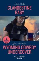 Clandestine Baby / Wyoming Cowboy Undercover: Clandestine Baby / Wyoming Cowboy Undercover