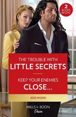 The Trouble With Little Secrets / Keep Your Enemies Close…: The Trouble with Little Secrets (Dynasties: Calcott Manor) / Keep Your Enemies Close… (Dynasties: Calcott Manor)