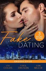 Fake Dating: Undercover: Agent Undercover (Special Agents at the Altar) / Her Alibi / Personal Protection