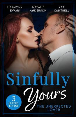 Sinfully Yours: The Unexpected Lover – 3 Books in 1 - Harmony Evans,Natalie Anderson,Kat Cantrell - cover