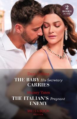 The Baby His Secretary Carries / The Italian's Pregnant Enemy: The Baby His Secretary Carries (Bound by a Surrogate Baby) / the Italian's Pregnant Enemy (A Diamond in the Rough) - Dani Collins,Maisey Yates - cover