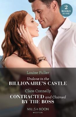 Undone In The Billionaire's Castle / Contracted And Claimed By The Boss - Louise Fuller,Clare Connelly - cover