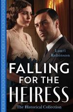 The Historical Collection: Falling For The Heiress: Marriage or Ruin for the Heiress (the Osterlund Saga) / the Heiress and the Baby Boom