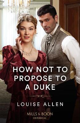How Not To Propose To A Duke - Louise Allen - cover