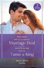 Their Accidental Marriage Deal / How To Tame A King: Their Accidental Marriage Deal / How to Tame a King (Royals in the Headlines)