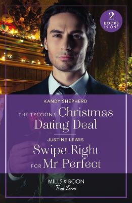 The Tycoon's Christmas Dating Deal / Swipe Right For Mr Perfect: The Tycoon's Christmas Dating Deal / Swipe Right for Mr Perfect - Kandy Shepherd,Justine Lewis - cover