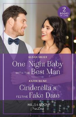 One-Night Baby With The Best Man / Cinderella's Festive Fake Date: One-Night Baby with the Best Man (the Bridal Party) / Cinderella's Festive Fake Date - Susan Meier,Karin Baine - cover