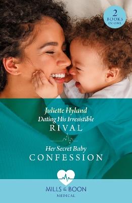 Dating His Irresistible Rival / Her Secret Baby Confession: Dating His Irresistible Rival (Hope Hospital Surgeons) / Her Secret Baby Confession (Hope Hospital Surgeons) - Juliette Hyland - cover