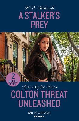 A Stalker's Prey / Colton Threat Unleashed: A Stalker's Prey (West Investigations) / Colton Threat Unleashed (the Coltons of Owl Creek) - K.D. Richards,Tara Taylor Quinn - cover