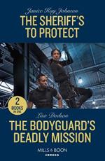 The Sheriff's To Protect / The Bodyguard's Deadly Mission: The Sheriff's to Protect / the Bodyguard's Deadly Mission