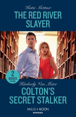 The Red River Slayer / Colton's Secret Stalker: The Red River Slayer (Secure One) / Colton's Secret Stalker (the Coltons of Owl Creek) - Katie Mettner,Kimberly Van Meter - cover