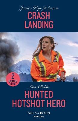 Crash Landing / Hunted Hotshot Hero: Crash Landing / Hunted Hotshot Hero (Hotshot Heroes) - Janice Kay Johnson,Lisa Childs - cover