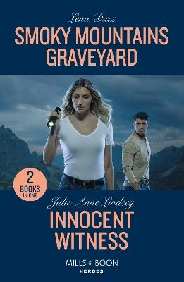 Smoky Mountains Graveyard / Innocent Witness: Smoky Mountains Graveyard (A Tennessee Cold Case Story) / Innocent Witness (Beaumont Brothers Justice) - Lena Diaz,Julie Anne Lindsey - cover
