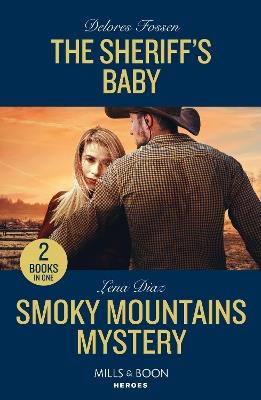 The Sheriff's Baby / Smoky Mountains Mystery: The Sheriff's Baby (Saddle Ridge Justice) / Smoky Mountains Mystery (A Tennessee Cold Case Story) - Delores Fossen,Lena Diaz - cover