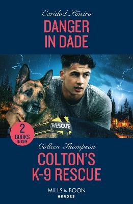 Danger In Dade / Colton's K-9 Rescue: Danger in Dade (South Beach Security: K-9 Division) / Colton's K-9 Rescue (the Coltons of Owl Creek) - Caridad Piñeiro,Colleen Thompson - cover