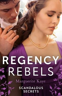 Regency Rebels: Scandalous Secrets: The Soldier's Dark Secret (Comrades in Arms) / the Soldier's Rebel Lover - Marguerite Kaye - cover