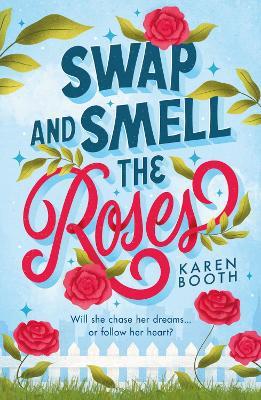 Swap And Smell The Roses - Karen Booth - cover